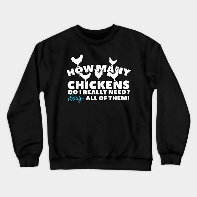 How Many Chickens Do I Need? Crewneck Sweatshirt by thingsandthings